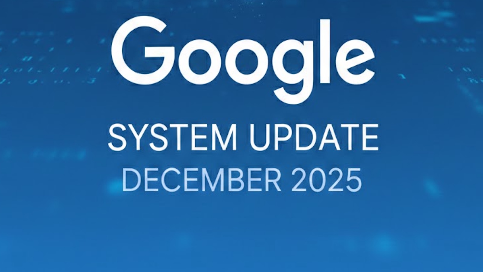 Google: ecco l’update di sistema di Dicembre 2025